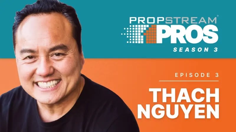PropStream Pros Season 3 Episode 3 Thach Nguyen on 30+ Years of Real Estate Wisdom