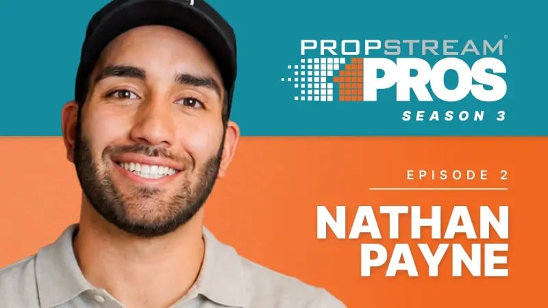 PropStream Pros Season 3 Episode 2 How Nathan Payne Built a Virtual Wholesaling Business Across Multiple Markets