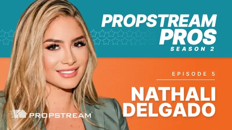 PropStream Pros Season 2 Episode 5 with Nathali Delgado
