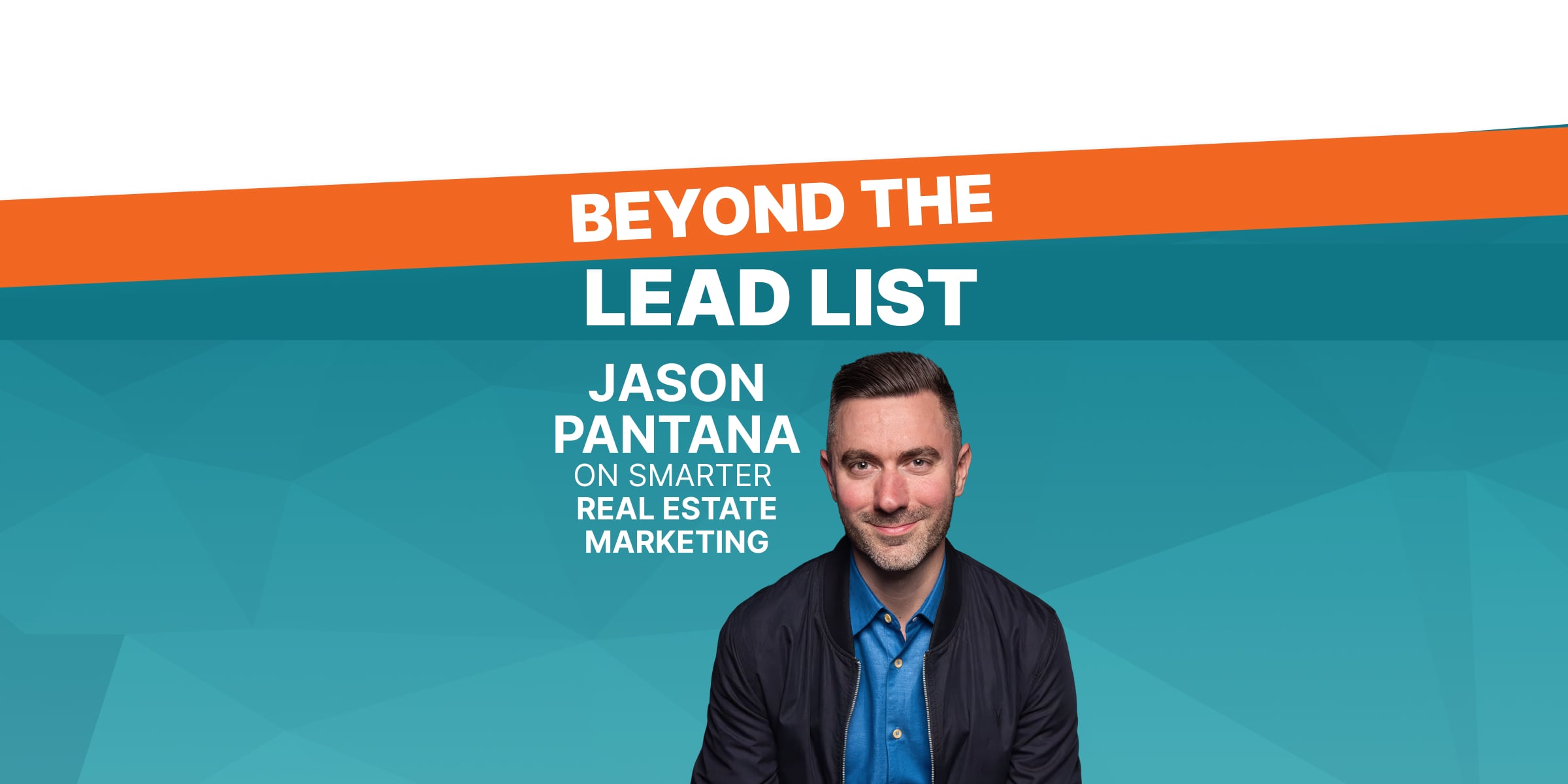 Beyond the Lead List: Jason Pantana on Smarter Real Estate Marketing