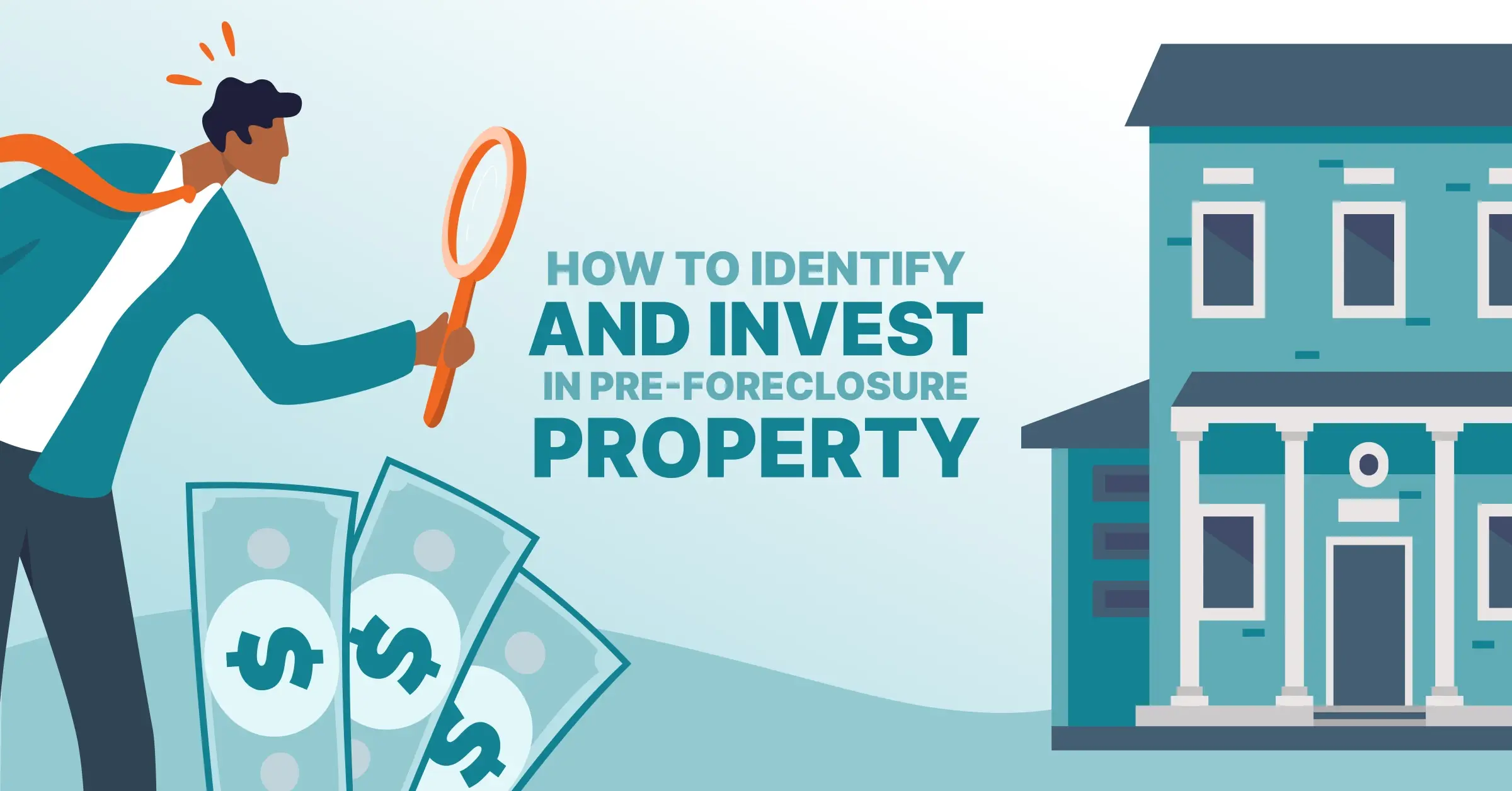 How to Identify and Invest in Pre-Foreclosure Properties